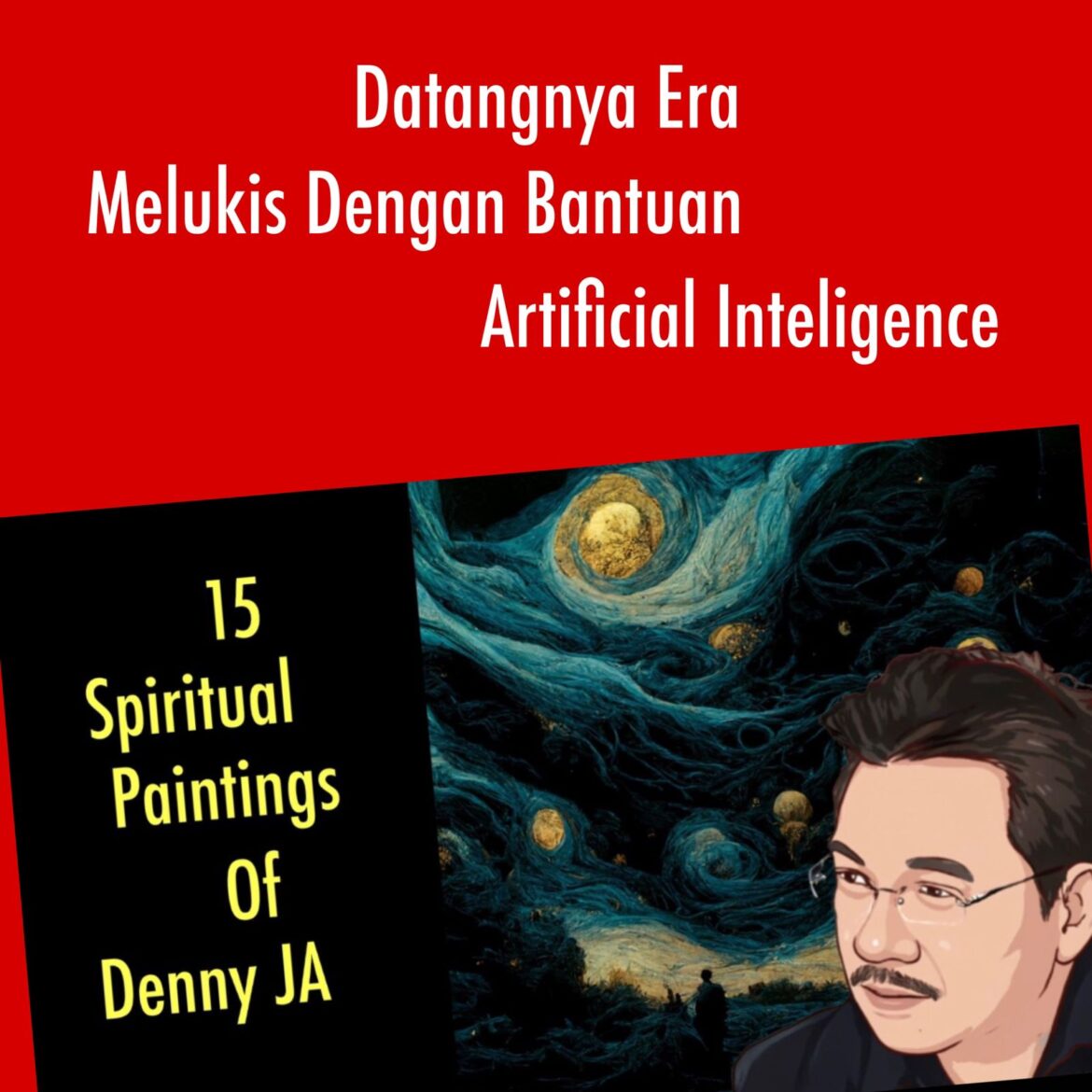 Lukisan Esae Denny JA: Datangnya Era Melukis dengan Artificial Intelegence 