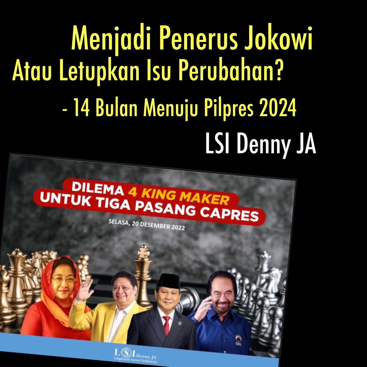 MENJADI PENERUS JOKOWI ATAU MEMBAWA ISU PERUBAHAN