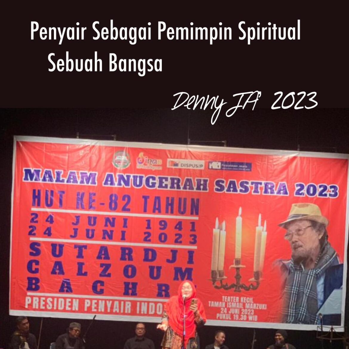 DENNY JA: PENYAIR SEBAGAI PEMIMPIN SPIRITUAL SEBUAH BANGSA