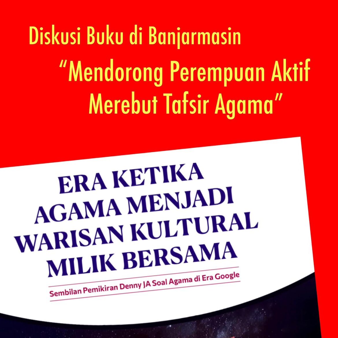 Ahmad Gaus AF: Denny JA Mendorong Kaum Perempuan Aktif Merebut Tafsir Agama 