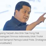 Erick Thohir Kecewa, Tanpa Shin Tae Yong, Timnas Terjungkal Bakal Semprot Pemuja Lokal Pride