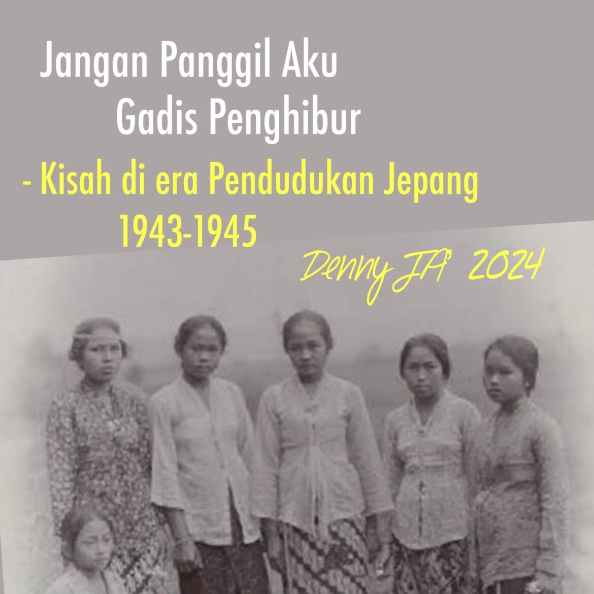 DENNY JA: JANGAN PANGGIL AKU GADIS PENGHIBUR