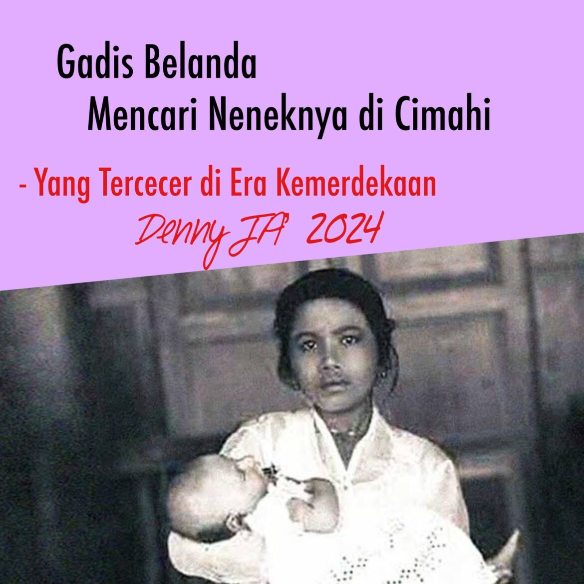 DENNY JA: GADIS BELANDA MENCARI NENEKNYA ORANG CIMAHI