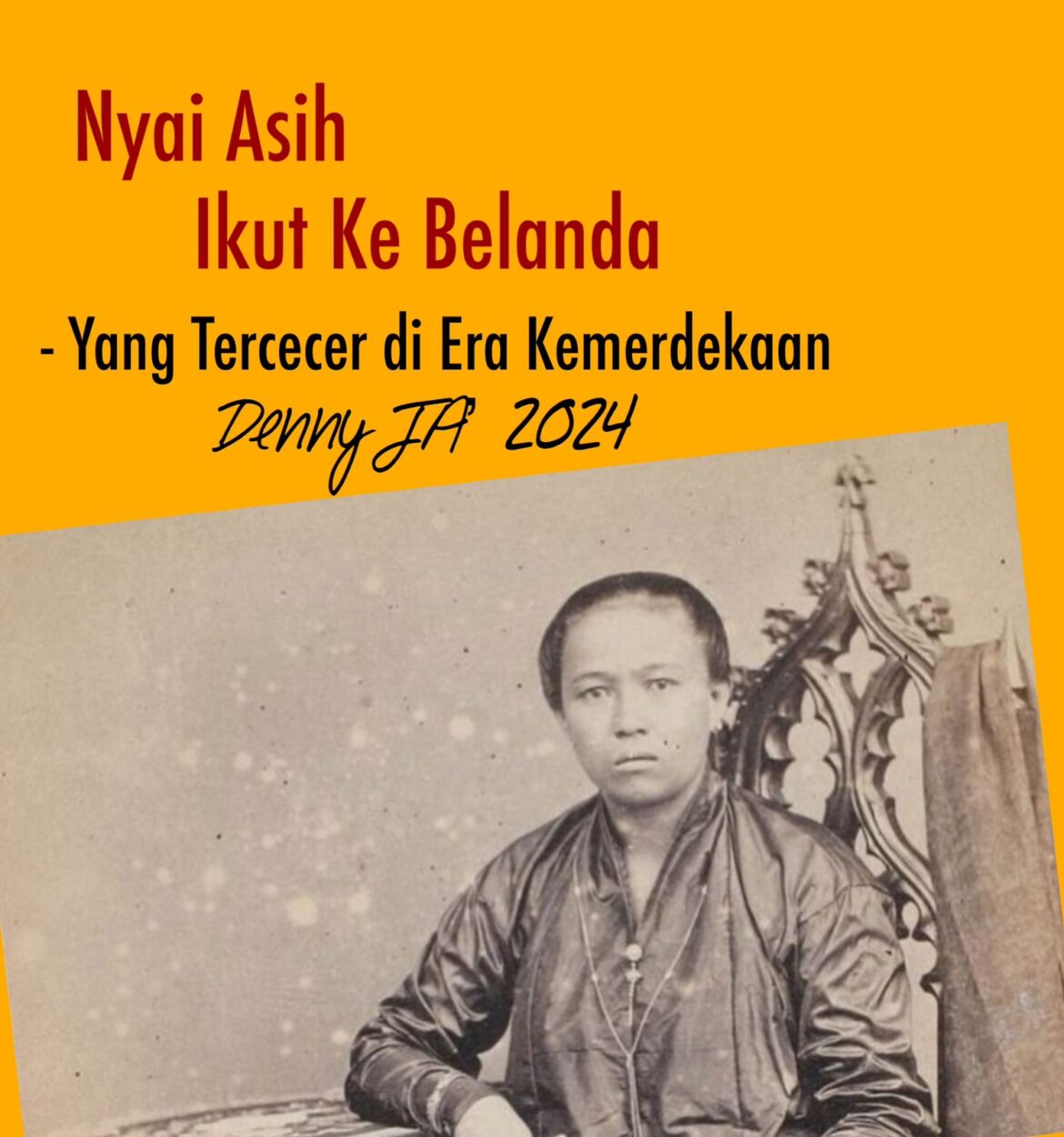 DENNY JA: NYAI ASIH IKUT KE BELANDA