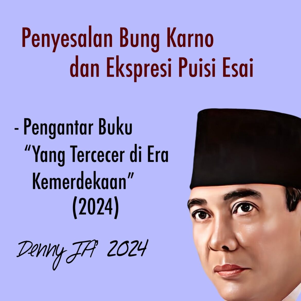 DENNY JA: PENYESALAN BUNG KARNO DAN EKSPRESI PUISI ESAI 
