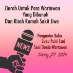 ZIARAH UNTUK PARA WARTAWAN YANG DIBUNUH DAN KISAH RUMAH SAKIT JIWA