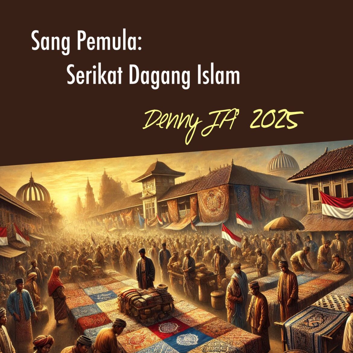 SANG PEMULA: SERIKAT DAGANG ISLAM