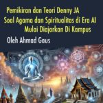 PEMIKIRAN DENNY JA SOAL AGAMA DAN SPIRITUALITAS DI ERA AI MULAI DIAJARKAN DI KAMPUS
