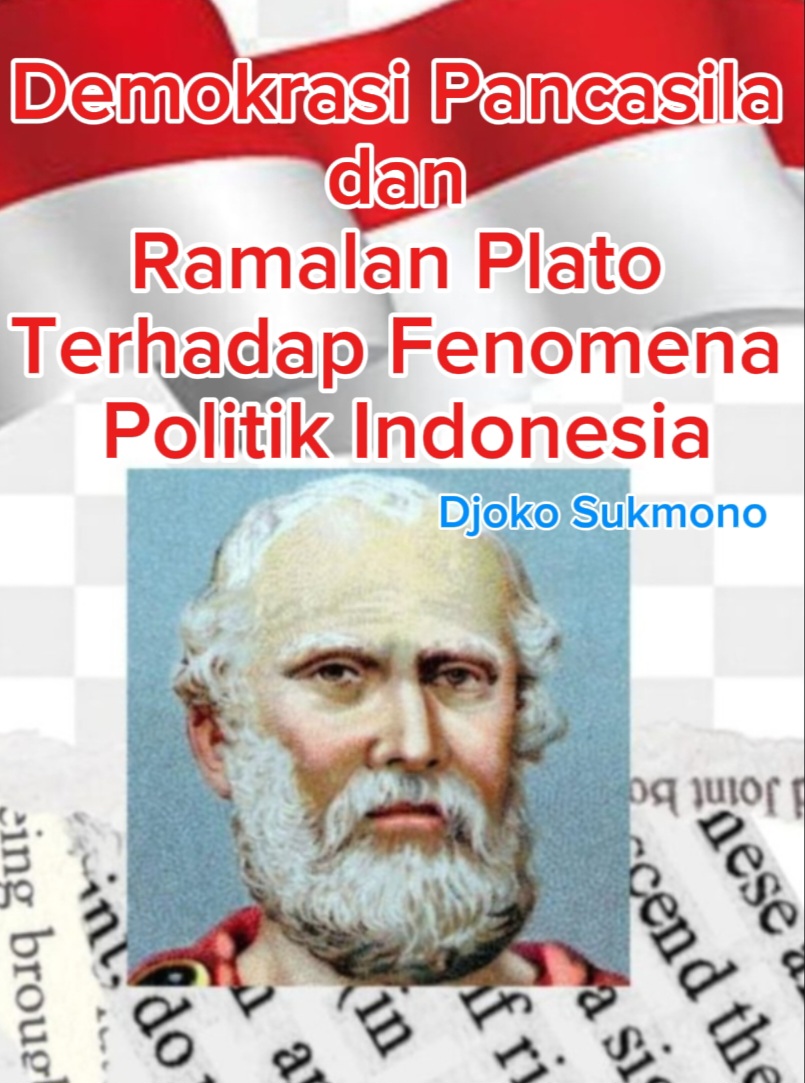 Djoko Sukmono: Demokrasi Pancasila dan Ramalan Plato Terhadap Fenomena Politik Indonesia