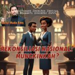 REKONSILIASI NASIONAL: MUNGKINKAH?