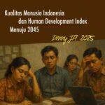 KUALITAS MANUSIA INDONESIA DAN HUMAN DEVELOPMENT INDEX MENUJU 2045