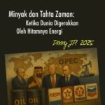 MINYAK DAN TAKHTA ZAMAN: KETIKA DUNIA DIGERAKKAN OLEH HITAMNYA ENERGI
