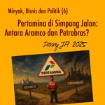 PERTAMINA DI SIMPANG JALAN: ANTARA ARAMCO DAN PETROBRAS
