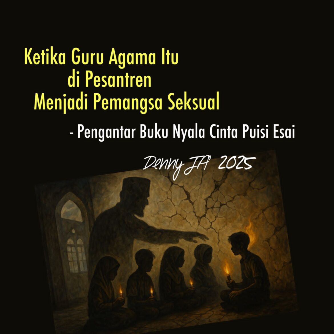 KETIKA GURU AGAMA ITU DI PESANTREN MENJADI PEMANGSA SEKSUAL