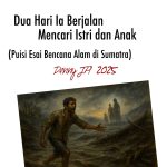 DUA HARI IA BERJALAN MENCARI ISTRI DAN ANAK