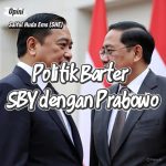 POLITIK BARTER SBY DENGAN PRABOWO