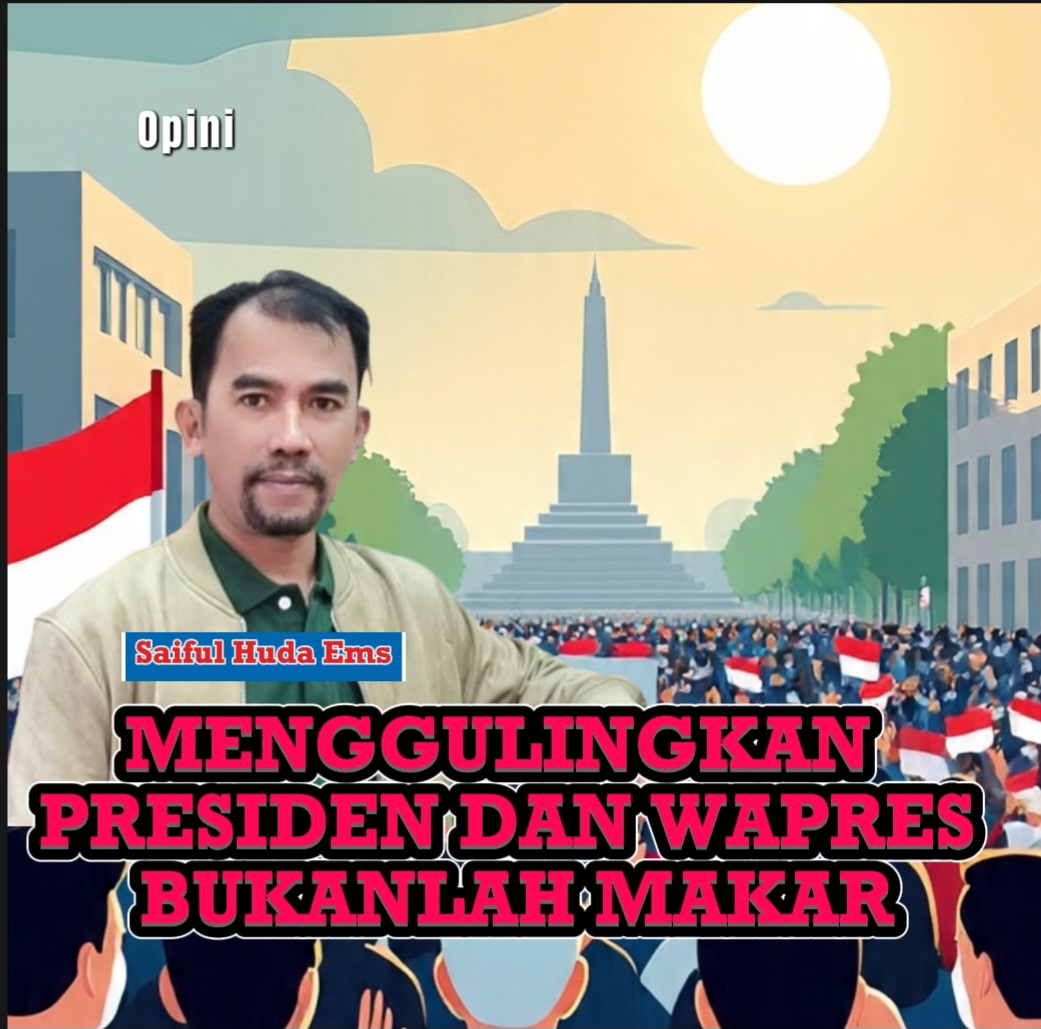 MENGGULINGKAN PRESIDEN/WAPRES BUKANLAH MAKAR