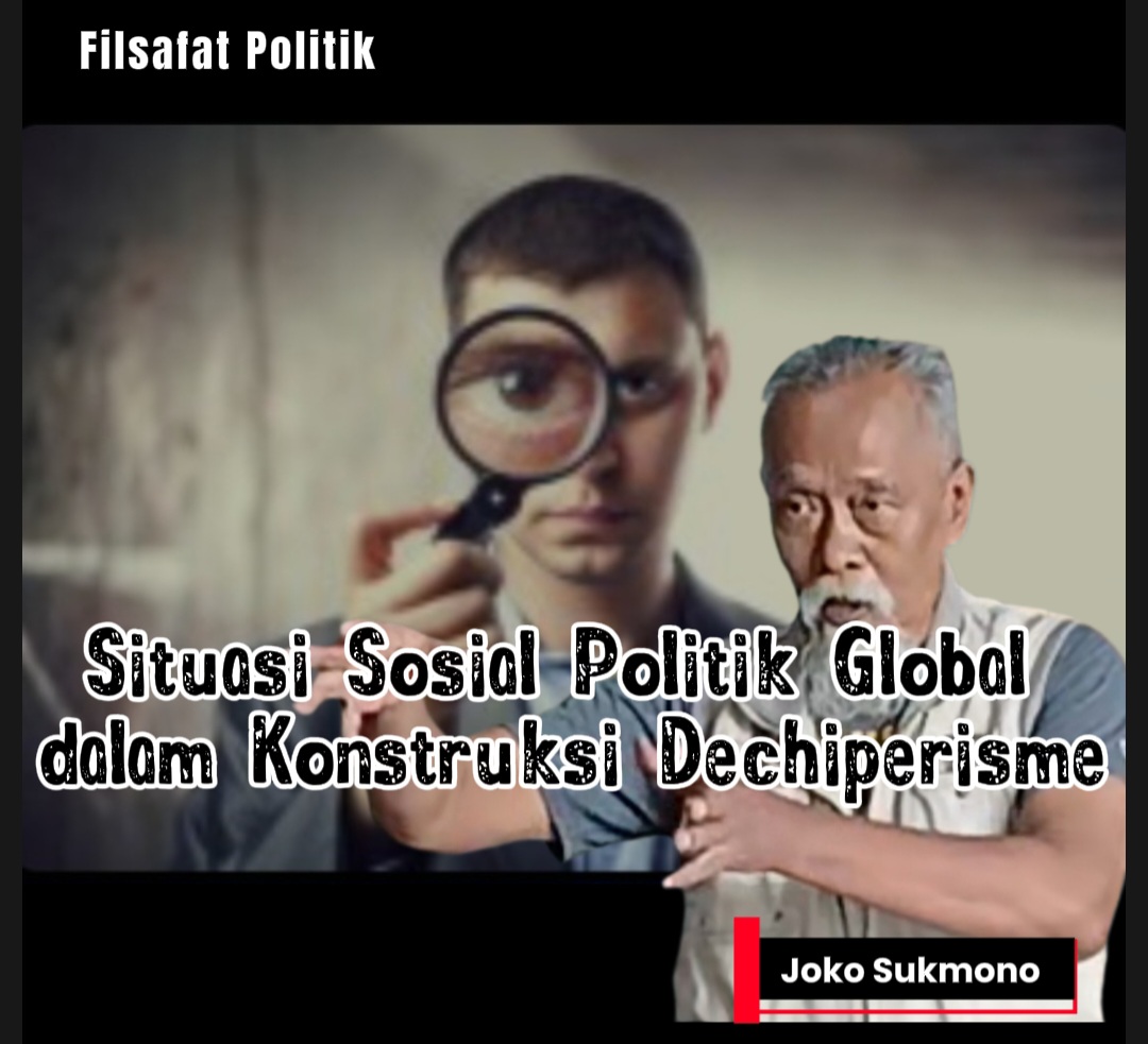 Situasi Sosial Politik Global dalam Konstruksi Dechiperisme
