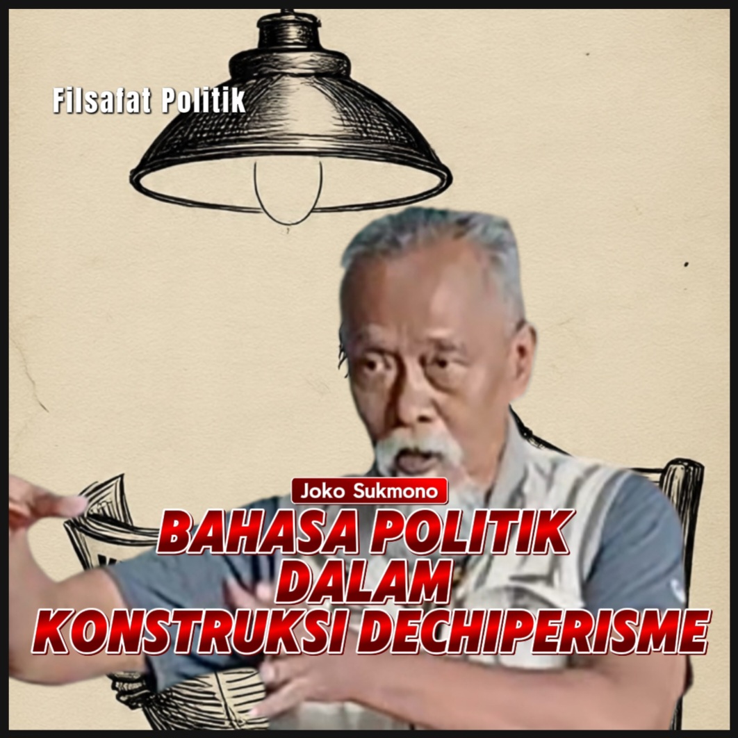 Bahasa Politik dalam Konstruksi Dechiperisme