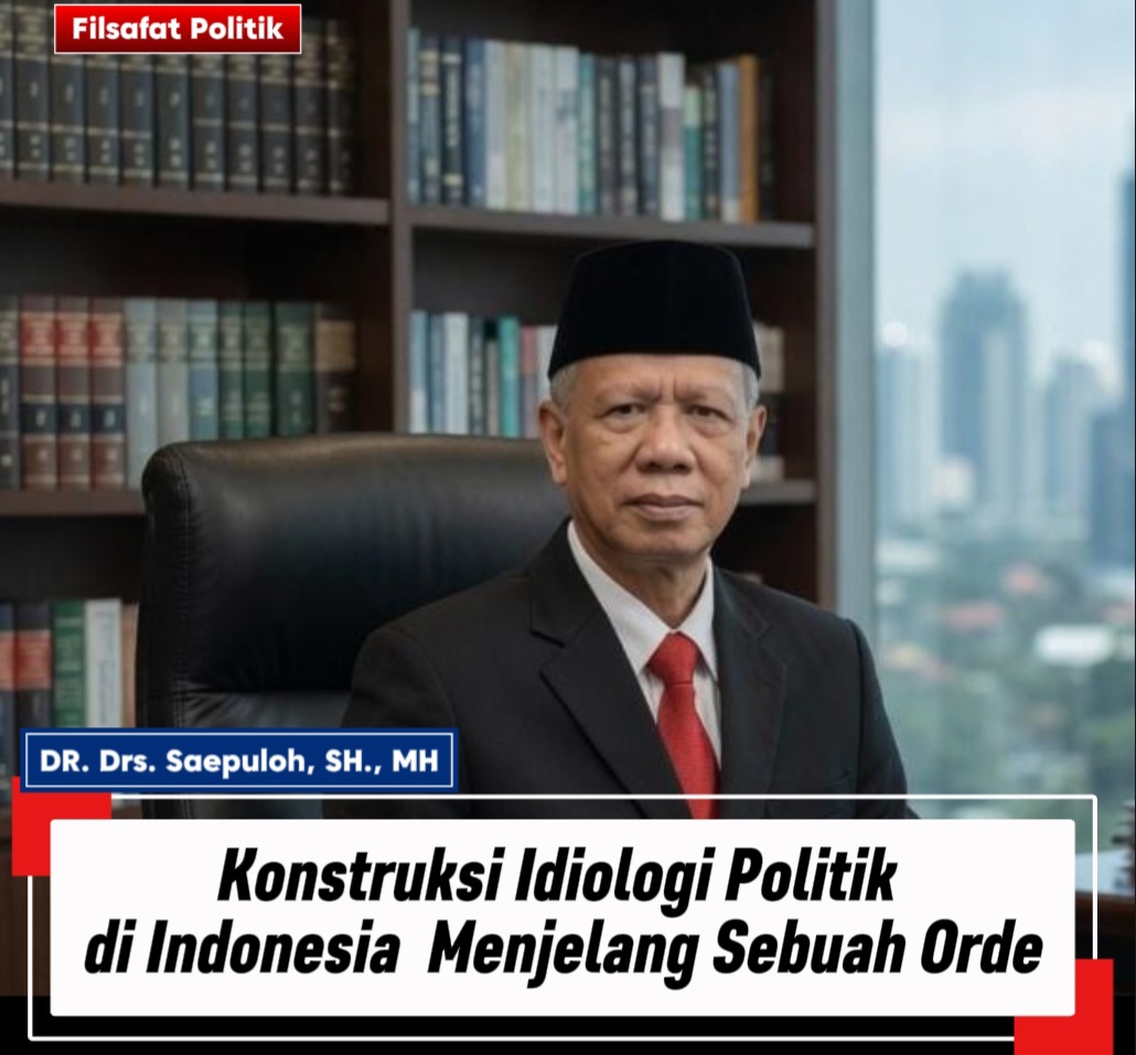Konstruksi Idiologi Politik di Indonesia Menjelang Sebuah Orde