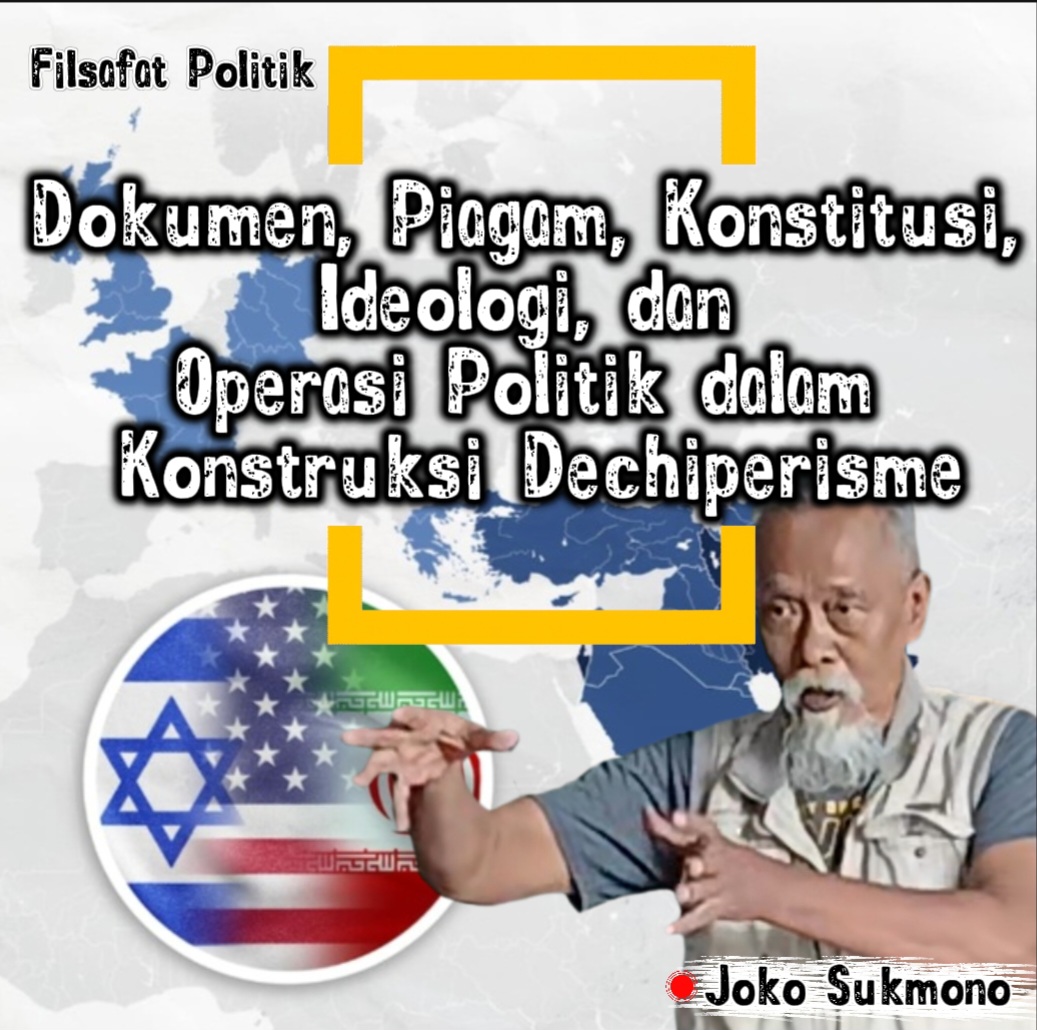 Dokumen, Piagam, Konstitusi, Ideologi, dan Operasi Politik dalam Konstruksi Dechiperisme