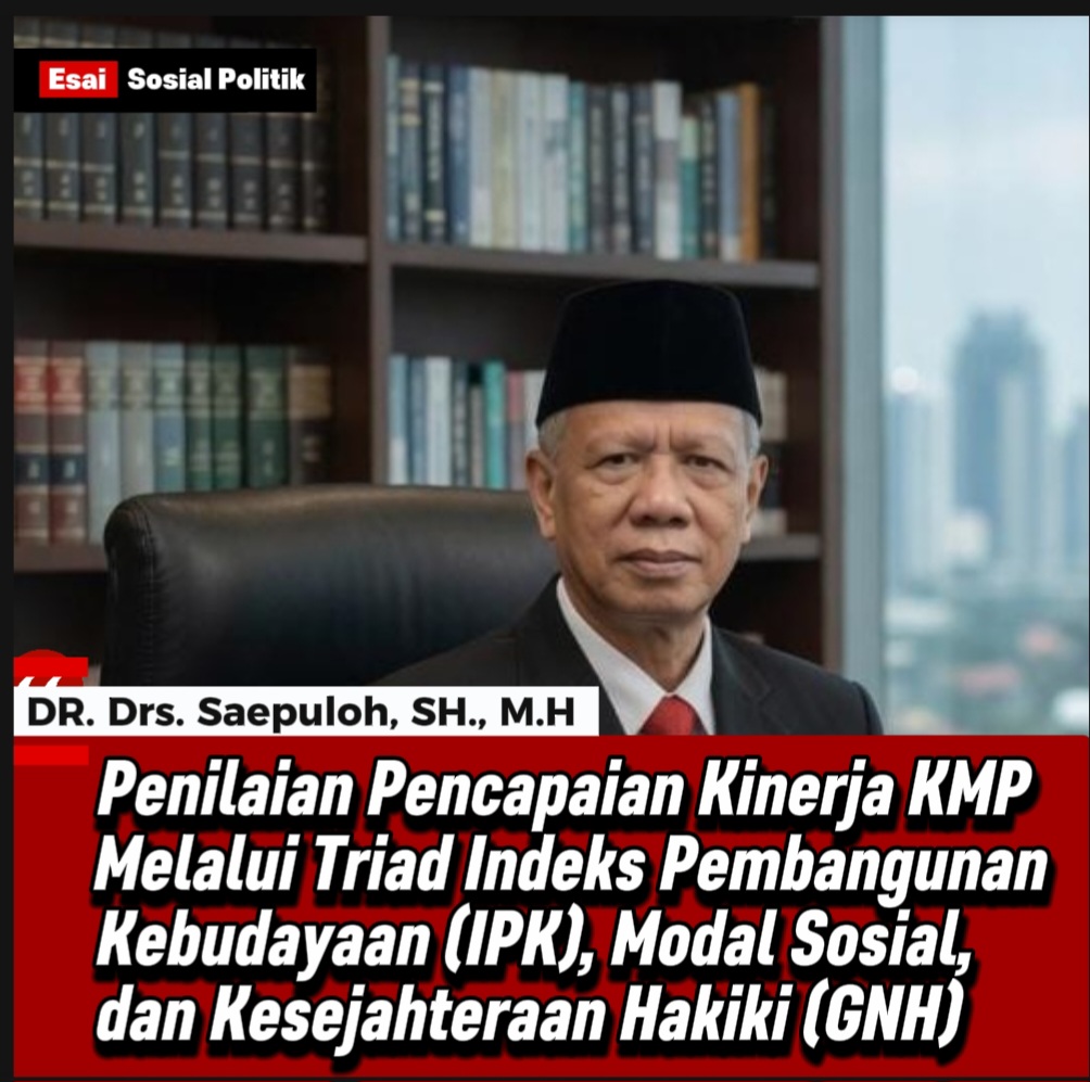 Penilaian Pencapaian Kinerja KMP Melalui Triad Indeks Pembangunan Kebudayaan (IPK), Modal Sosial, dan Kesejahteraan Hakiki (GNH)