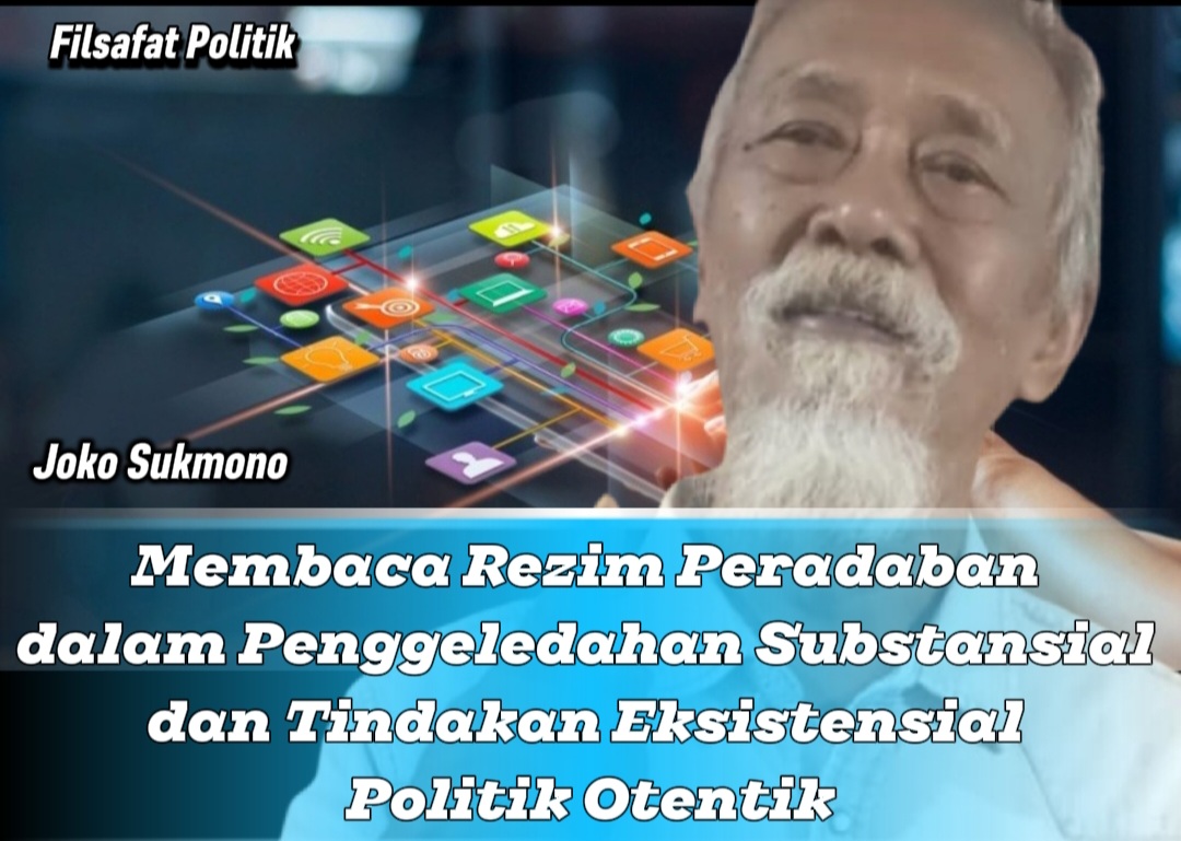 Membaca Rezim Peradaban dalam Penggeledahan Substansial dan Tindakan Eksistensial Politik Otentik