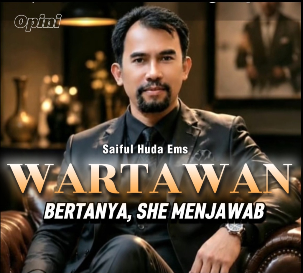 WARTAWAN BERTANYA, SHE MENJAWAB