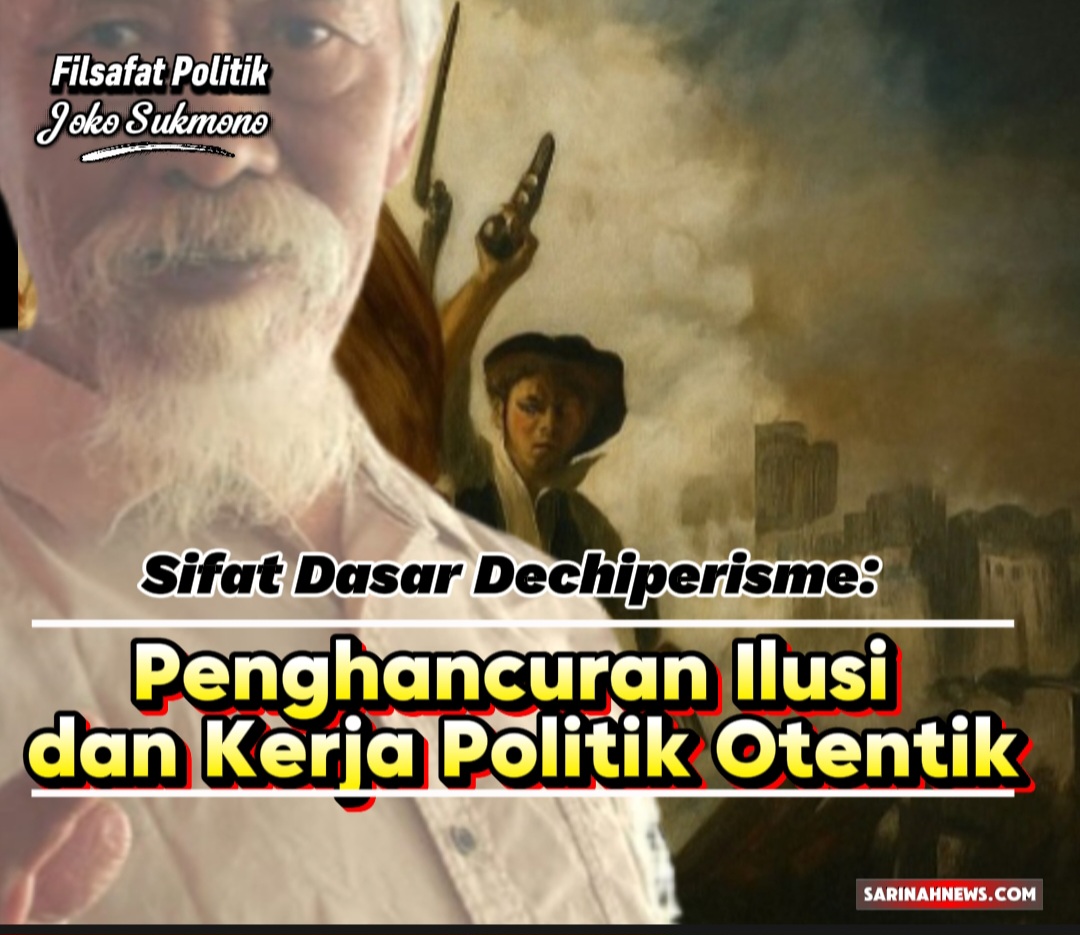 Sifat Dasar Dechiperisme: Penghancuran Ilusi dan Kerja Politik Otentik
