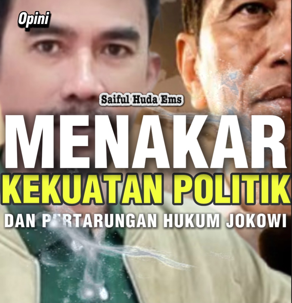 MENAKAR KEKUATAN POLITIK DAN PERTARUNGAN HUKUM JOKOWI