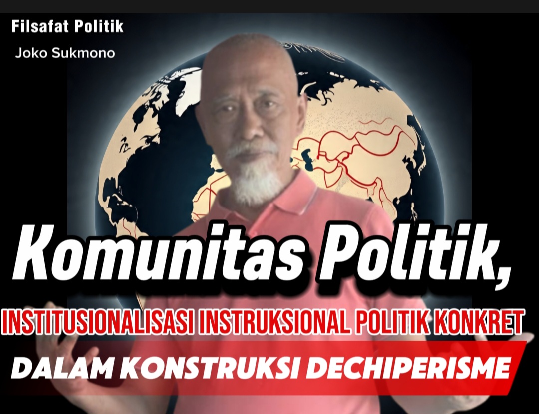 Komunitas Politik, Institusionalisasi Instruksional Politik Konkret dalam Konstruksi Dechiperisme