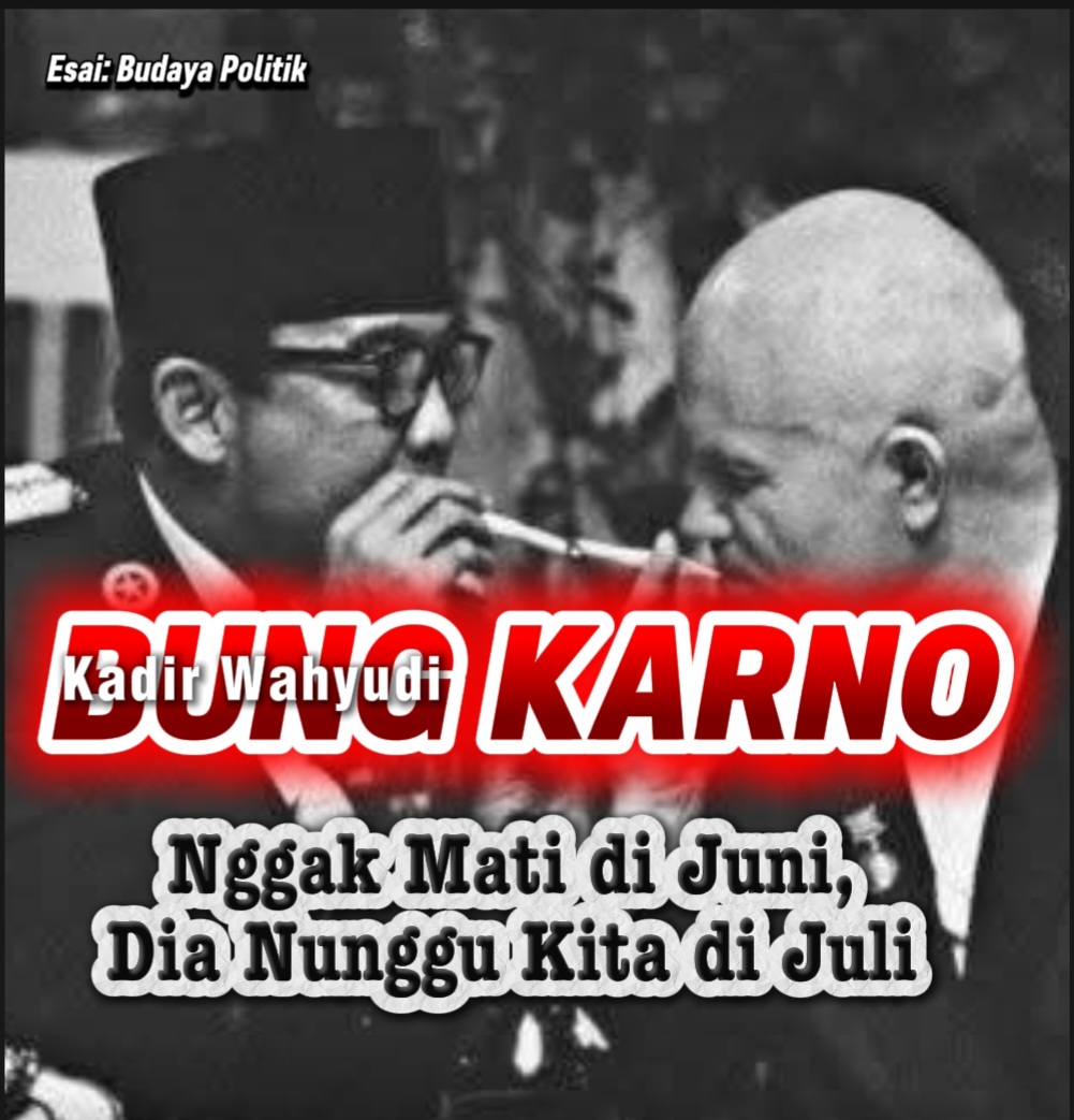 Bung Karno Nggak Mati di Juni, Dia Nunggu Kita di Juli