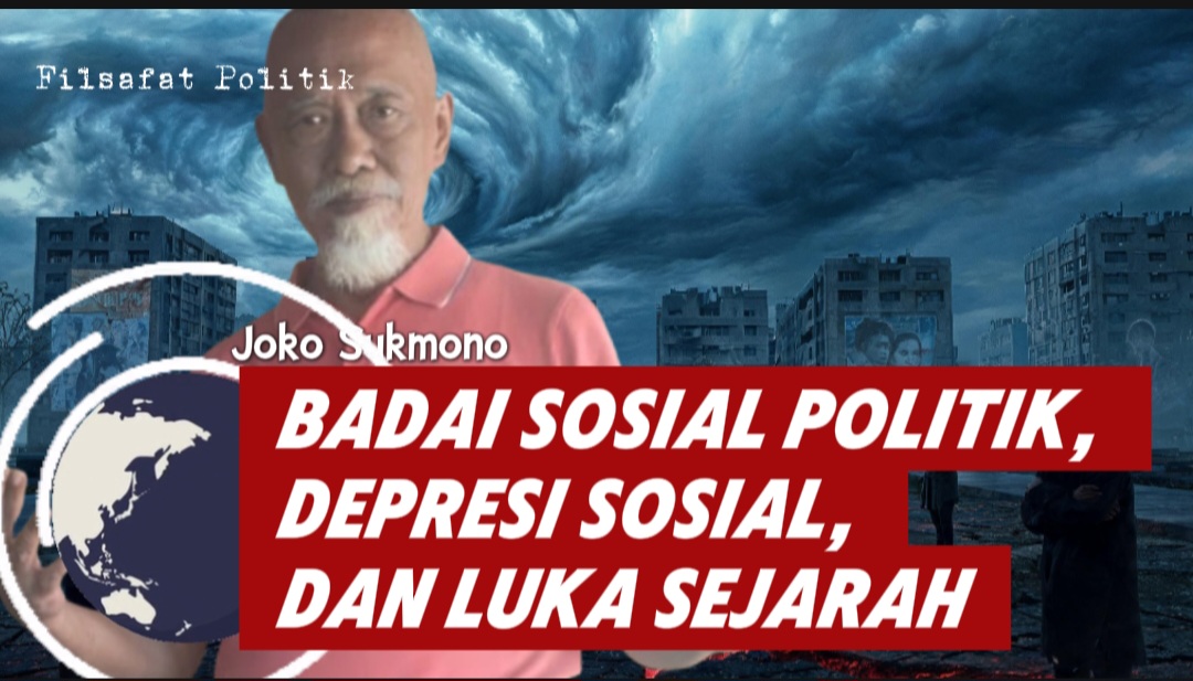 BADAI SOSIAL POLITIK, DEPRESI SOSIAL, DAN LUKA SEJARAH