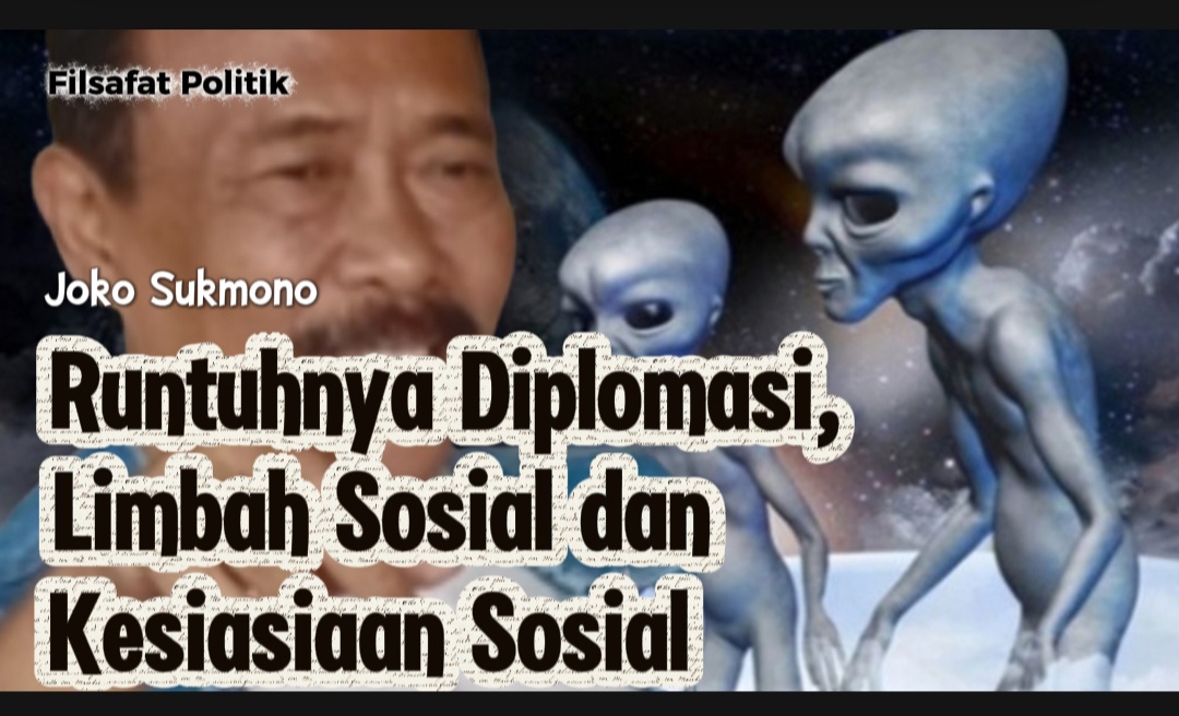Runtuhnya Diplomasi, Limbah Sosial dan Kesiasiaan Sosial