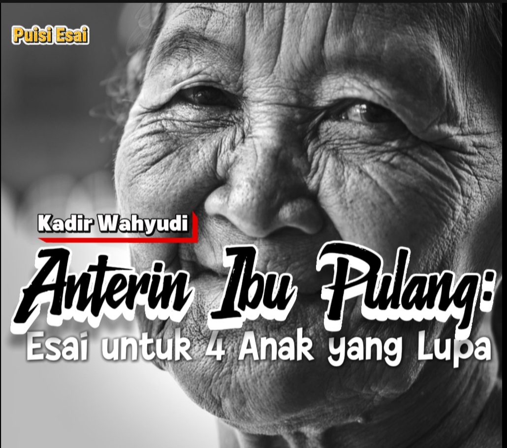 Anterin Ibu Pulang: Esai untuk 4 Anak yang Lupa