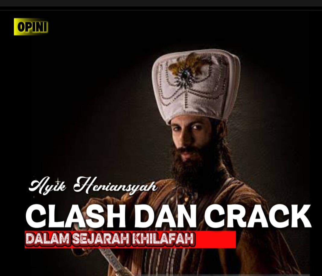 CLASH DAN CRACK DALAM SEJARAH KHILAFAH