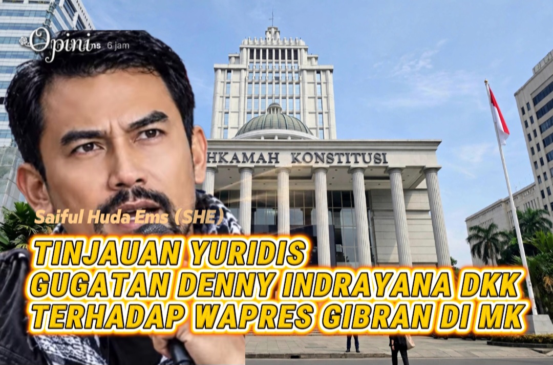 TINJAUAN YURIDIS GUGATAN DENNY INDRAYANA DKK TERHADAP WAPRES GIBRAN DI MK