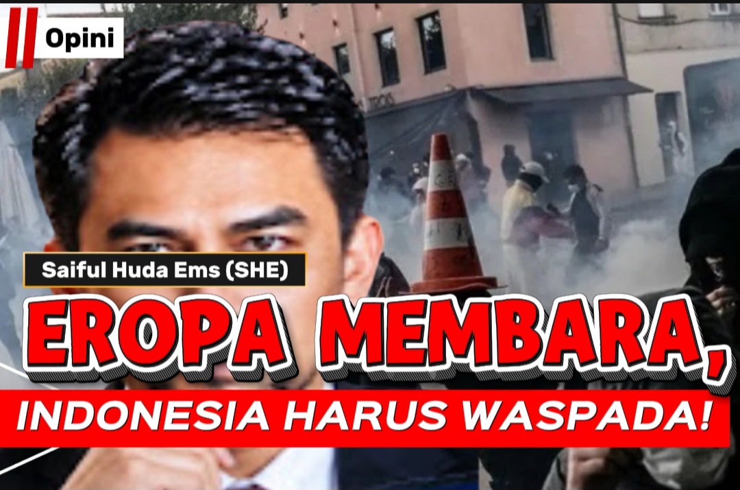 EROPA MEMBARA, INDONESIA HARUS WASPADA!