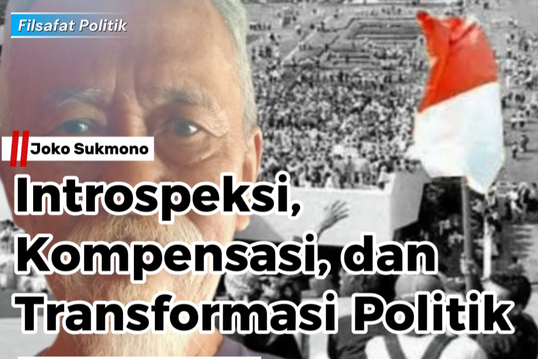 Introspeksi, Kompensasi, dan Transformasi Politik