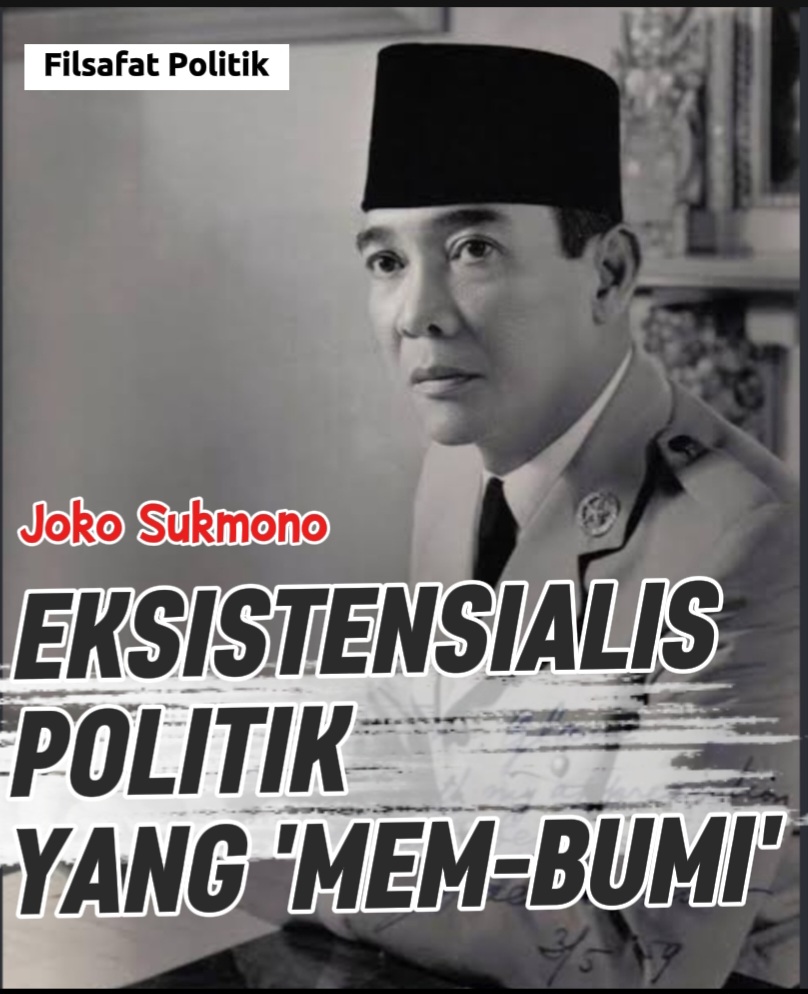 EKSISTENSIALIS POLITIK YANG ‘MEM-BUMI’